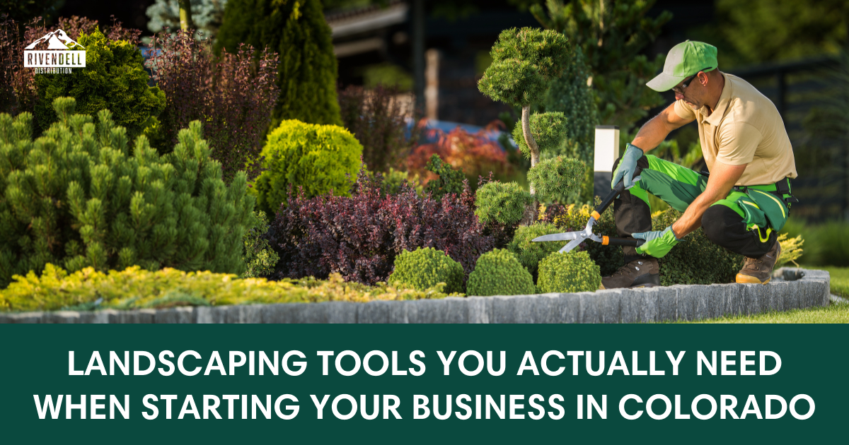 Landscaping Tools You Actually Need When Starting Your Business in Colorado